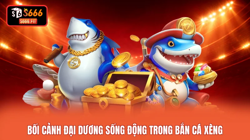 Bối cảnh đại dương sống động trong bắn cá xèng 
