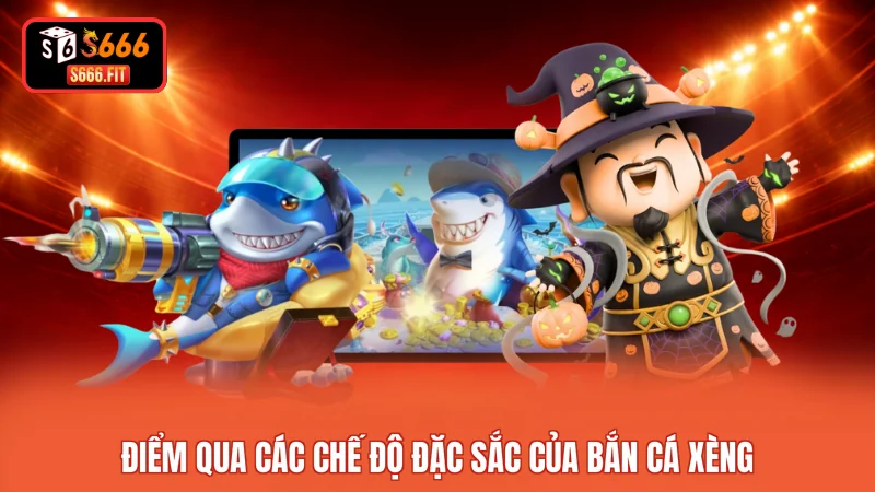 Điểm qua các chế độ đặc sắc của bắn cá xèng 