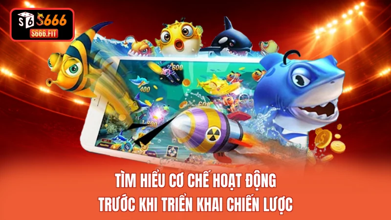 Tìm hiểu cơ chế hoạt động trước khi triển khai chiến lược 